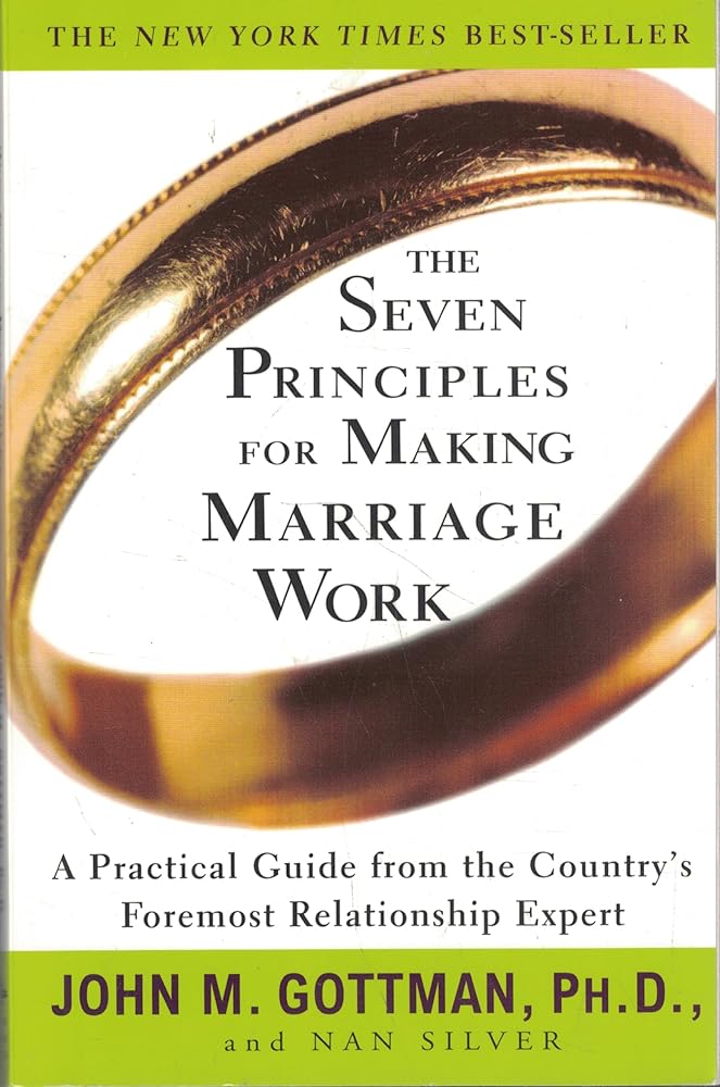 The Seven Principles for Making Marriage Work: A Practical Guide from the Country's Foremost Relationship Expert cover image