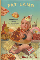 Fat Land: How Americans Became the Fattest People in the World cover image