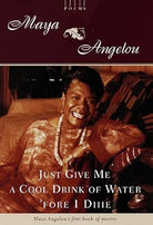 Just Give Me a Cool Drink of Water 'Fore I Diiie: Poems cover image