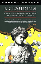 I, Claudius From the Autobiography of Tiberius Claudius Born 10 B.C. Murdered and Deified A.D. 54 (Vintage International) cover image