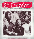 Oh, Freedom!: Kids Talk About the Civil Rights Movement with the People Who Made It Happen cover image