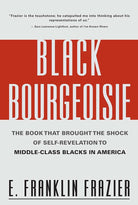 Black Bourgeoisie: The Book That Brought the Shock of Self-Revelation to Middle-Class Blacks in America cover image