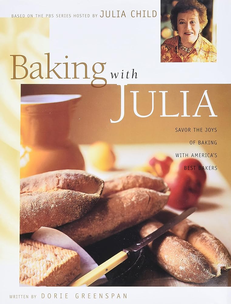 Baking with Julia: Savor the Joys of Baking with America's Best Bakers cover image