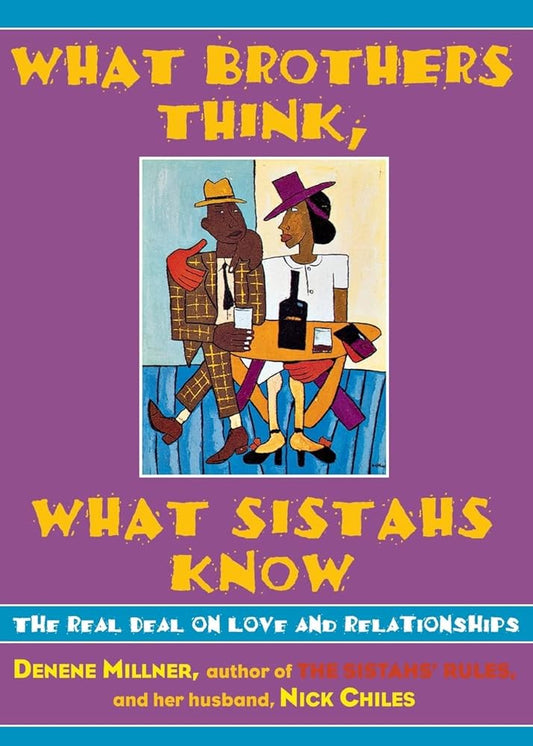 What Brothers Think, What Sistahs Know: The Real Deal on Love and Relationships cover image
