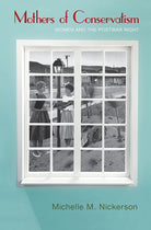 Mothers of Conservatism: Women and the Postwar Right (Politics and Society in Modern America) cover image