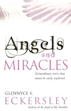 Angels and Miracles: Extraordinary Stories that Cannot Be Easily Explained cover image