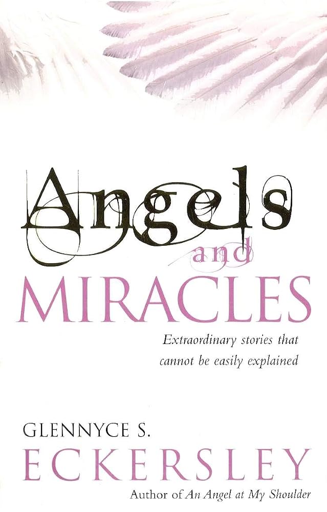 Angels and Miracles: Extraordinary Stories that Cannot Be Easily Explained cover image