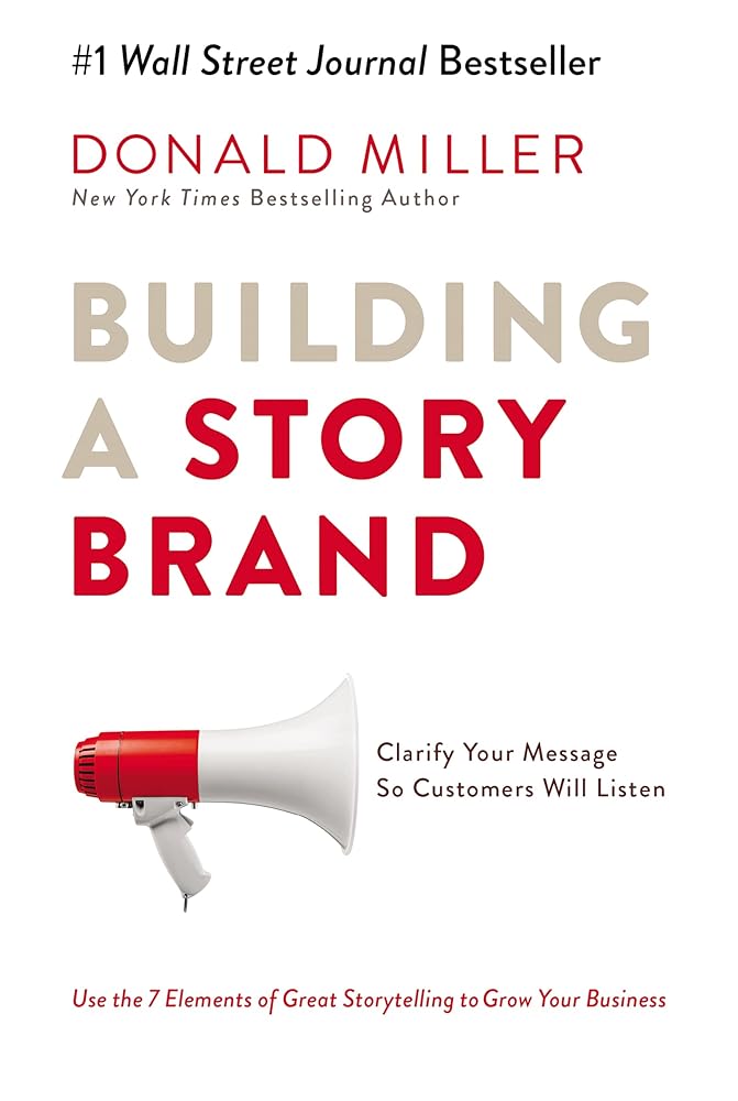 Building a StoryBrand: Clarify Your Message So Customers Will Listen cover image
