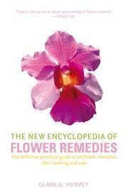 New Encyclopedia Of Flower Remedies - Definitive Practical Guide To All Flower Remedies, Their Making And Uses cover image