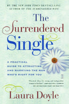 The Surrendered Single: A Practical Guide to Attracting and Marrying the Man Who's Right for You cover image
