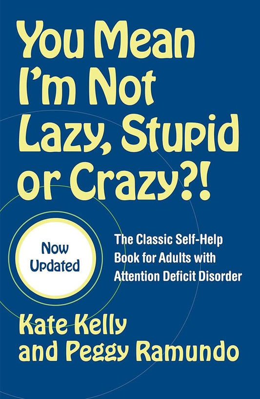 You Mean I'm Not Lazy, Stupid or Crazy?!: The Classic Self-Help Book for Adults with Attention Deficit Disorder (The Classic Self-Help Book for Adults w/ Attention Deficit Disorder) cover image