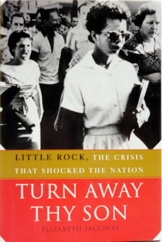 Turn Away Thy Son: Little Rock, the Crisis That Shocked the Nation cover image