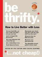Be Thrifty: How to Live Better with Less cover image