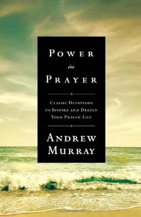 Power in Prayer: Classic Devotions to Inspire and Deepen Your Prayer Life cover image