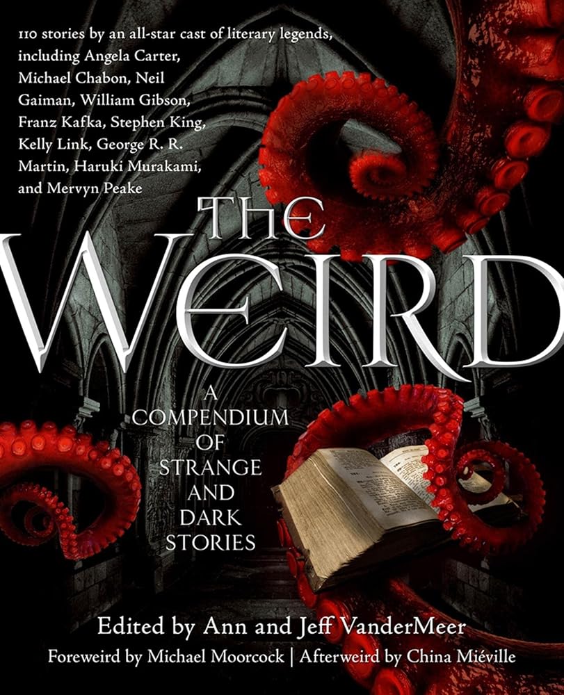 The Weird: A Compendium of Strange and Dark Stories cover image