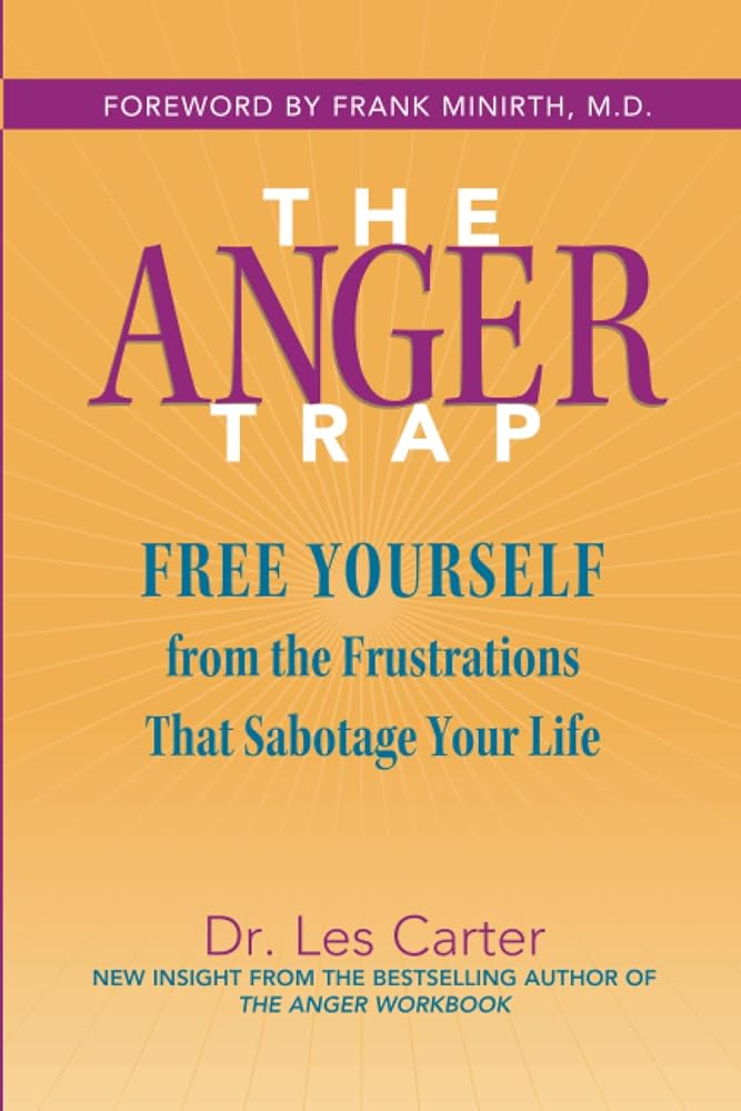 The Anger Trap: Free Yourself from the Frustrations that Sabotage Your Life cover image