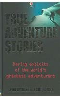 True Adventure Stories: Daring Exploits of the World's Greatest Adventurers cover image