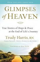 Glimpses of Heaven: True Stories of Hope and Peace at the End of Life's Journey cover image