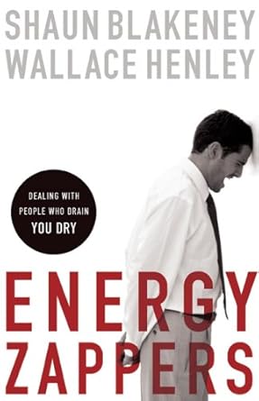 Energy Zappers: Dealing with People Who Drain You Dry cover image
