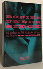 Bodies under Siege: Self-mutilation and Body Modification in Culture and Psychiatry cover image