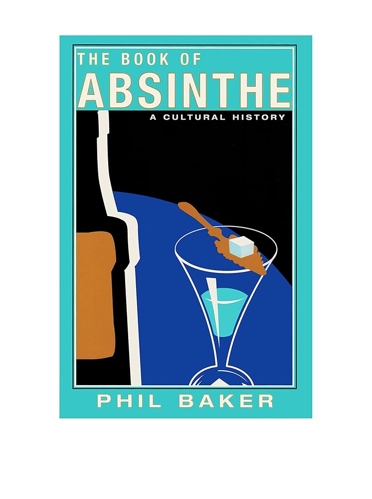 The Book of Absinthe: A Cultural History cover image