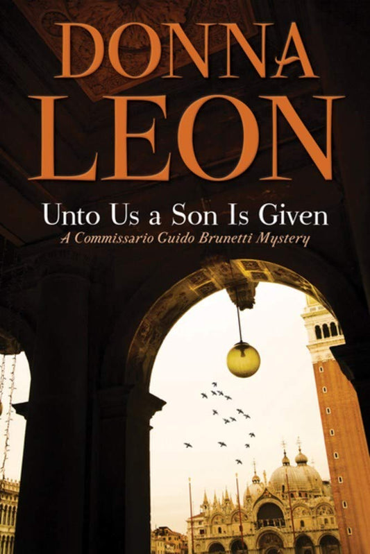 Unto Us a Son Is Given: A Commissario Guido Brunetti Mystery (The Commissario Guido Brunetti Mysteries, 28) cover image