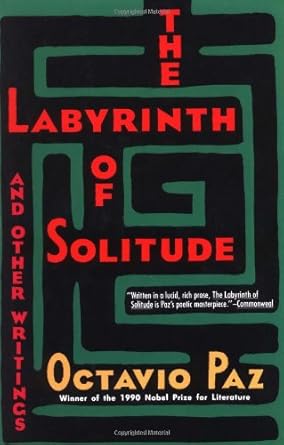 The Labyrinth of Solitude: The Other Mexico, Return to the Labyrinth of Solitude, Mexico and the U.S.A., The Philanthropic Ogre (Winner of the Nobel Prize) cover image