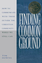 Finding Common Ground: How to Communicate with those Outside the Christian Community...While We Still Can. cover image