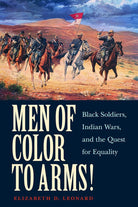 Men of Color to Arms!: Black Soldiers, Indian Wars, and the Quest for Equality cover image