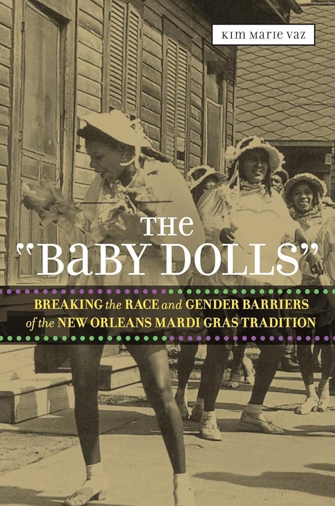 The 'Baby Dolls': Breaking the Race and Gender Barriers of the New Orleans Mardi Gras Tradition (Eisenhower Center Studies on War and Peace) cover image