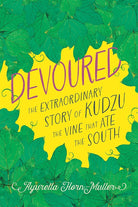 Devoured: The Extraordinary Story of Kudzu, the Vine That Ate the South cover image