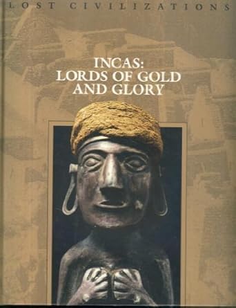 Incas: Lords of Gold and Glory (Lost Civilizations) cover image