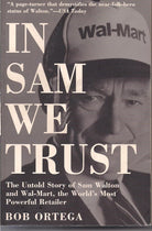 In Sam We Trust: The Untold Story of Sam Walton and Wal-Mart, the World's Most Powerful Retailer cover image
