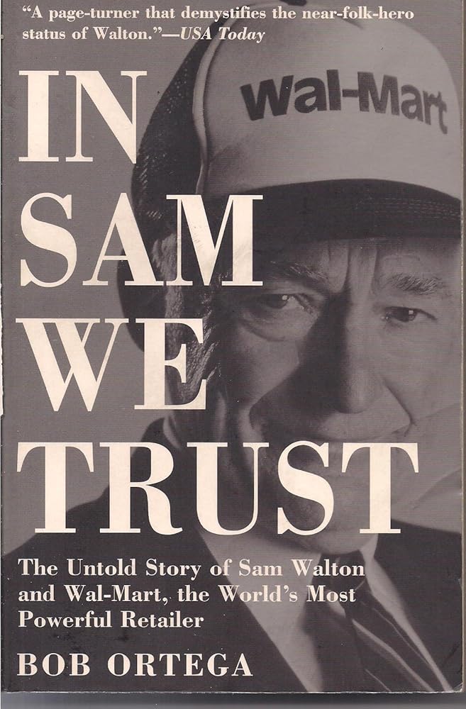 In Sam We Trust: The Untold Story of Sam Walton and Wal-Mart, the World's Most Powerful Retailer cover image