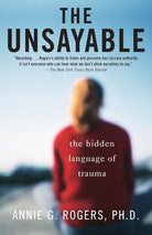 The Unsayable: The Hidden Language of Trauma cover image