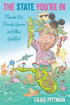 The State You're In: Florida Men, Florida Women, and Other Wildlife cover image