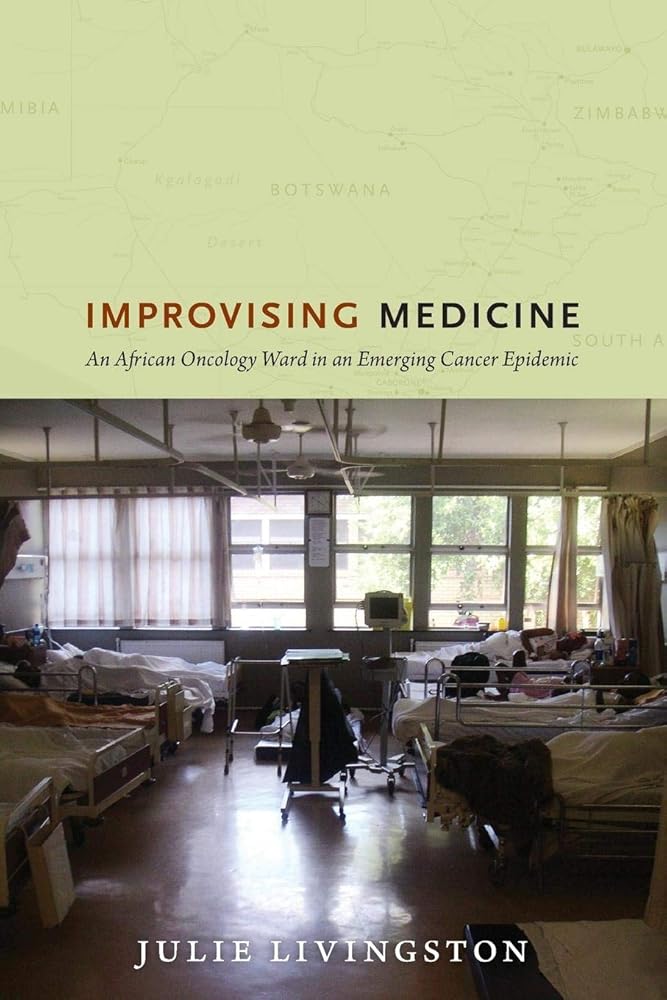 Improvising Medicine: An African Oncology Ward in an Emerging Cancer Epidemic cover image