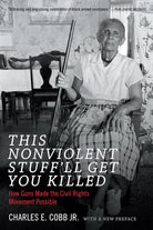 This Nonviolent Stuff'll Get You Killed: How Guns Made the Civil Rights Movement Possible cover image