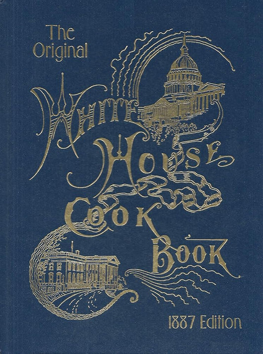 The Original White House Cook Book, 1887 Edition cover image