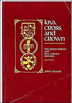 Kiva, Cross, and Crown: The Pecos Indians and New Mexico, 1540-1840 cover image