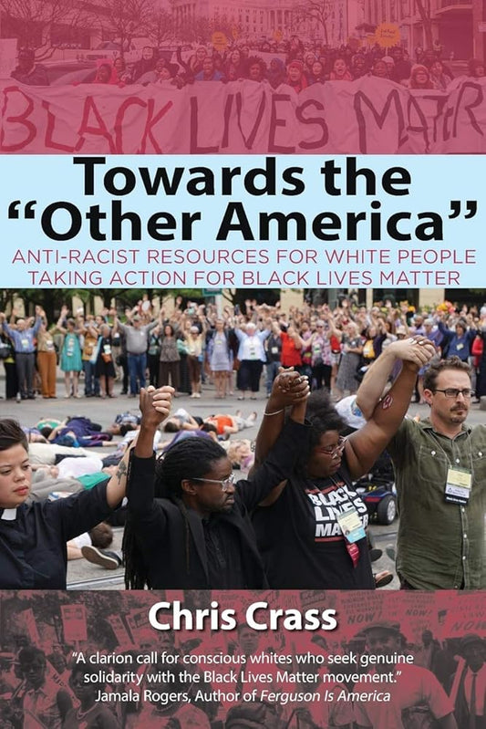 Towards the Other America: Anti-Racist Resources for White People Taking Action for Black Lives Matter cover image