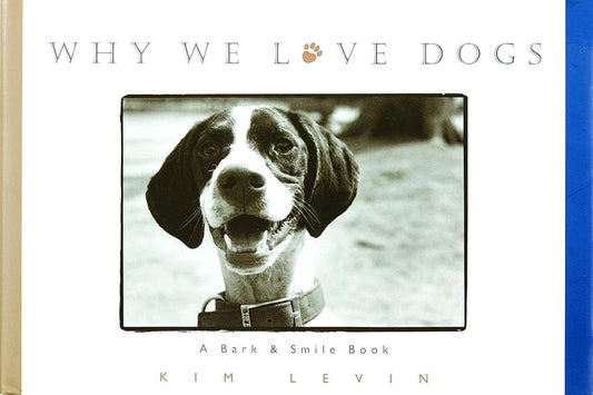 Why We Love Dogs: A Bark & Smile Book cover image