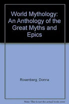 World Mythology: An Anthology of the Great Myths and Epics cover image