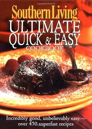 Southern Living: Ultimate Quick & Easy Cookbook: Incredibly Good, Unbelievably Easy -- over 450 Superfast Recipes cover image