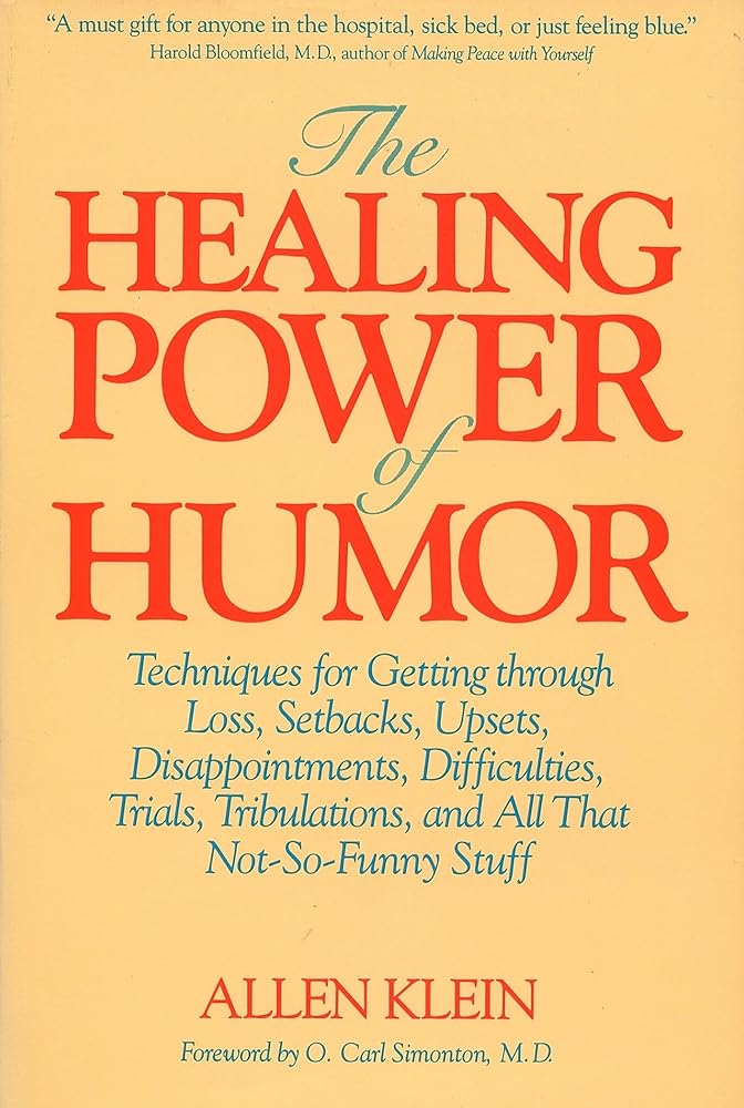 The Healing Power of Humor: Techniques for Getting Through Loss, Setbacks, Upsets, Disappointments, Difficulties, Trials, Tribulations, and All That Not-So-Funny Stuff cover image
