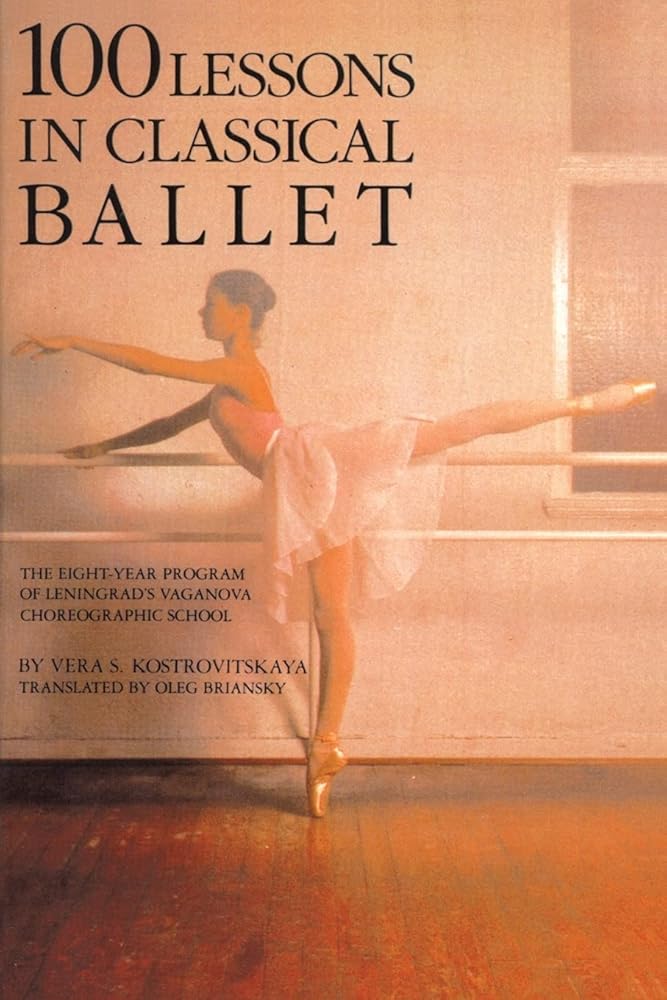 100 Lessons in Classical Ballet: The Eight-Year Program of Leningrad's Vaganova Choreographic School (Limelight) cover image