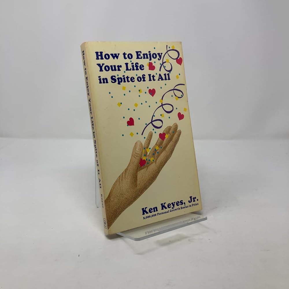 How to Enjoy Your Life In Spite of It All (Keyes, Jr, Ken) cover image