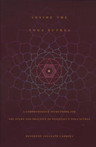 Inside the Yoga Sutras: A Comprehensive Sourcebook for the Study & Practice of Patanjali's Yoga Sutras cover image