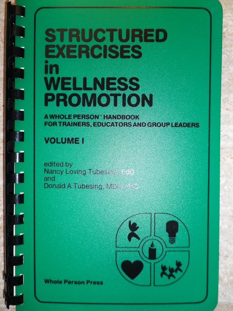 Structured Exercises in Wellness Promotion, Vol. 1: A Whole Person Handbook for Trainers, Educators, and Group Leaders cover image