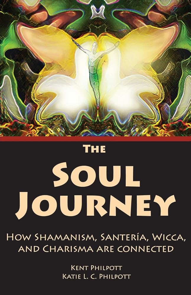 The Soul Journey: How Shamanism, Santeria, Wicca and Charisma Are Connected cover image